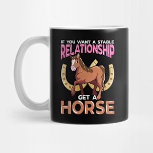 If You Want A Stable Relationship Get A Horse Mug